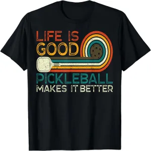 Funny Life Is Good, Pickleball Makes It Better T-Shirt